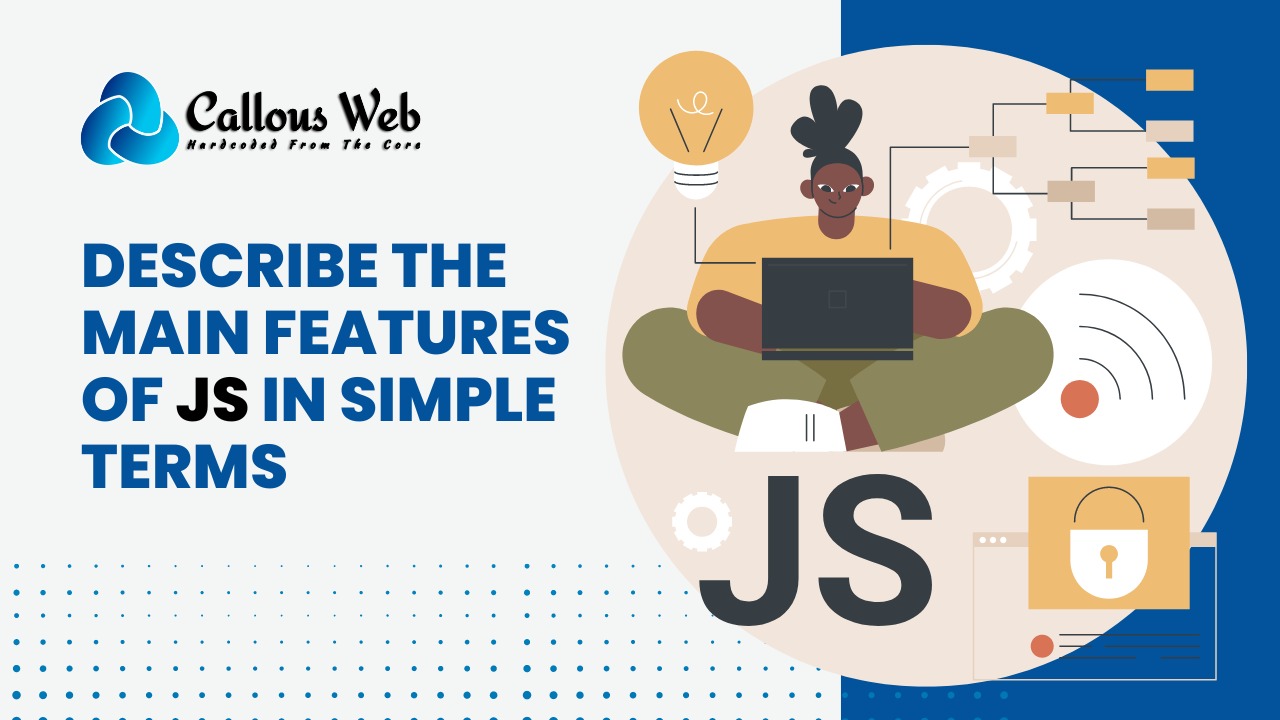 Describe the Main Features of JS in Simple Terms
