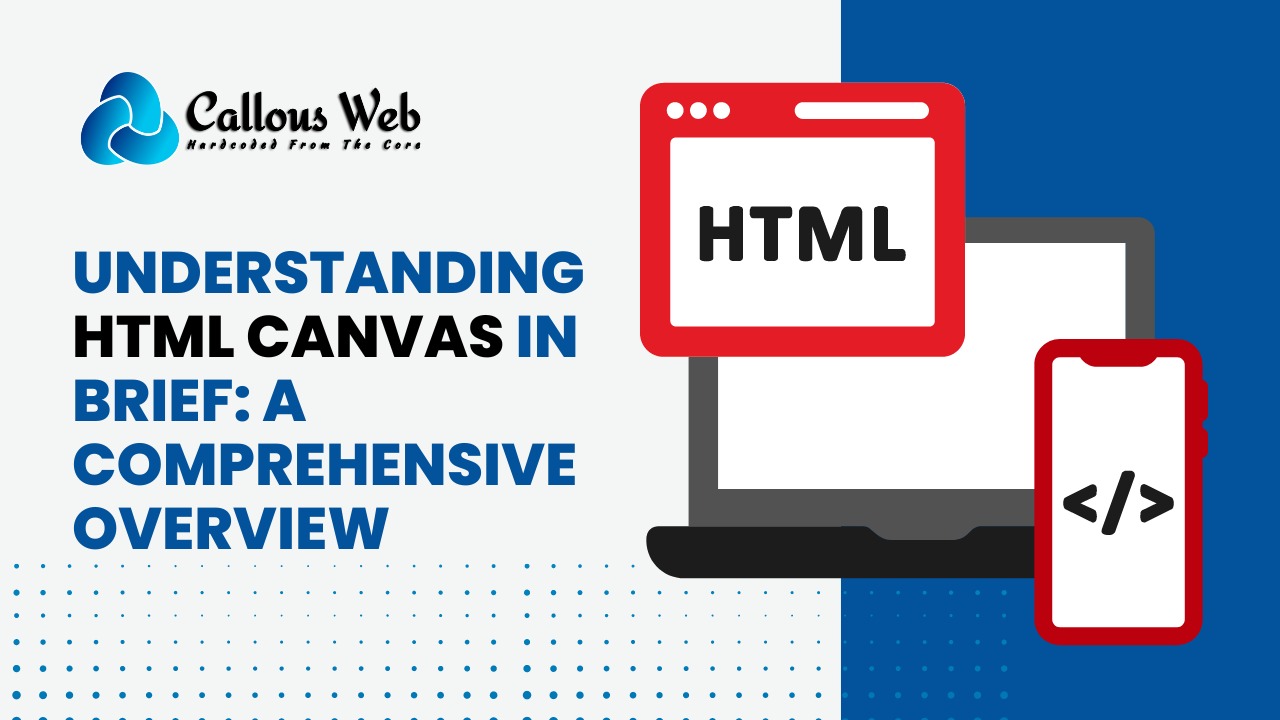 Understanding HTML Canvas in brief: A Comprehensive Overview