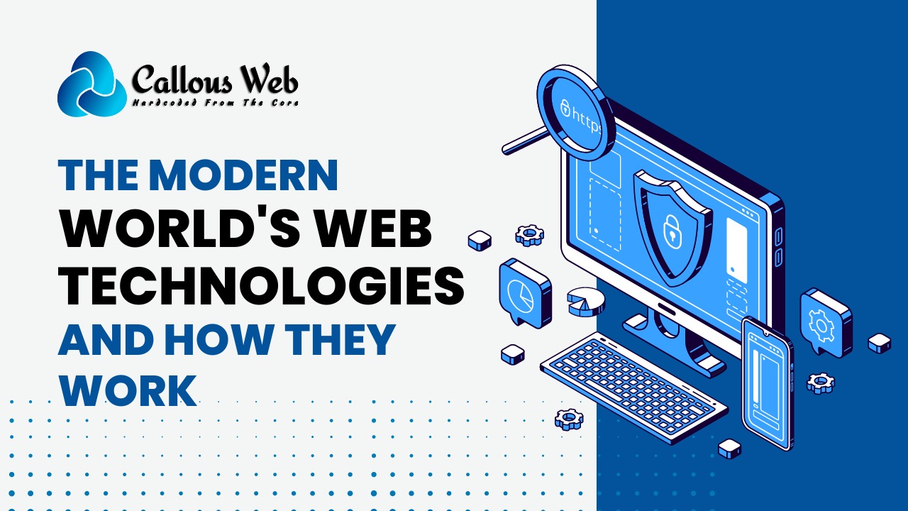 The Modern World's Web Technologies and How They Work